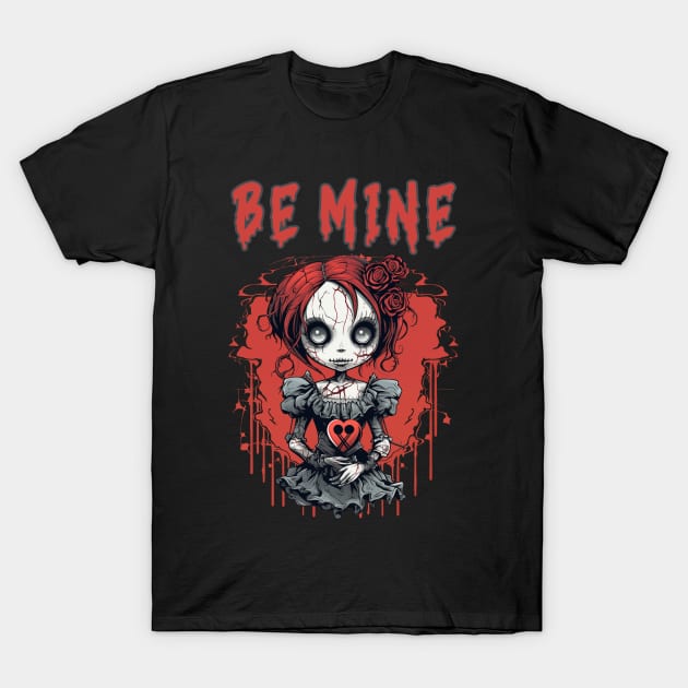 Be Mine T-Shirt by Dead Is Not The End